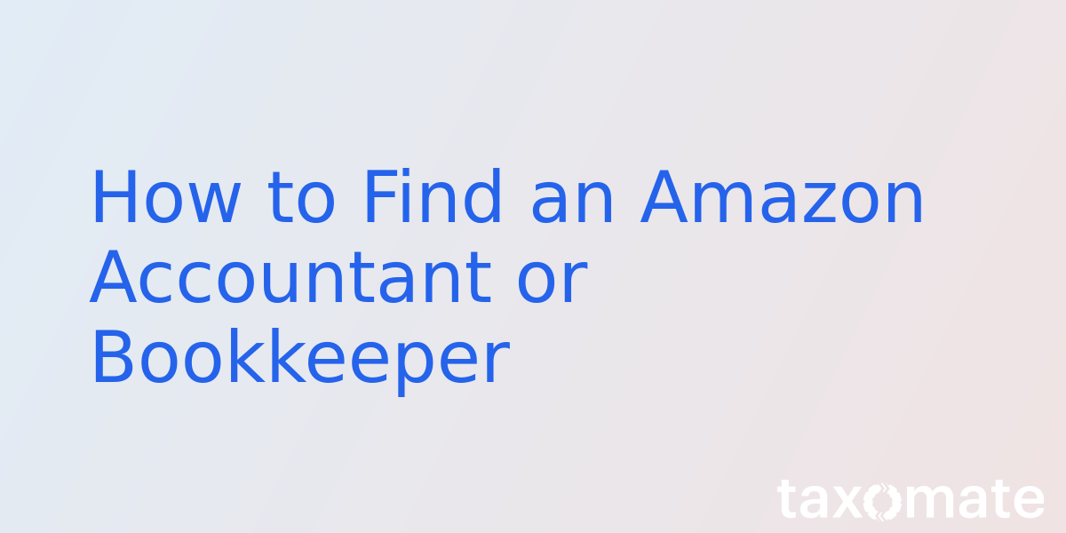 How to Find an Amazon Accountant or Bookkeeper