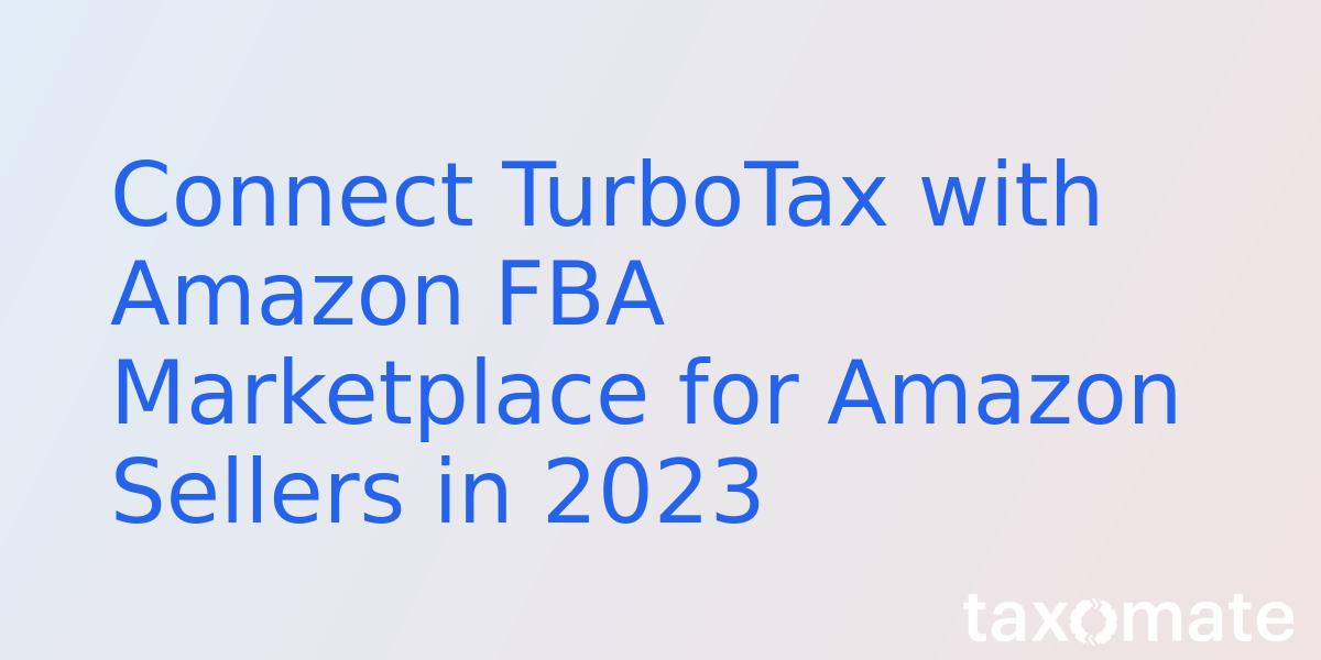 Connect TurboTax with Amazon FBA Marketplace for Amazon Sellers in 2022
