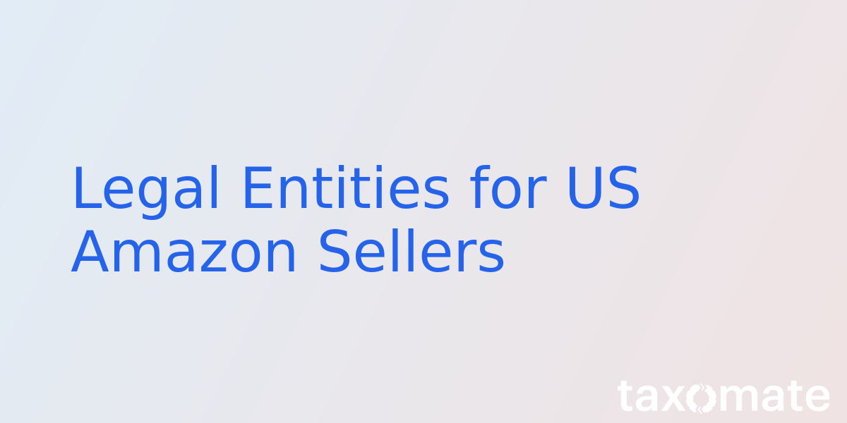 Legal Entities for US Amazon Sellers