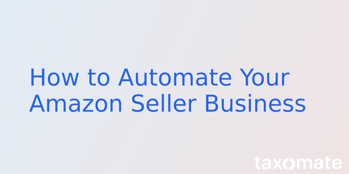 How to Automate Your Amazon Seller Business