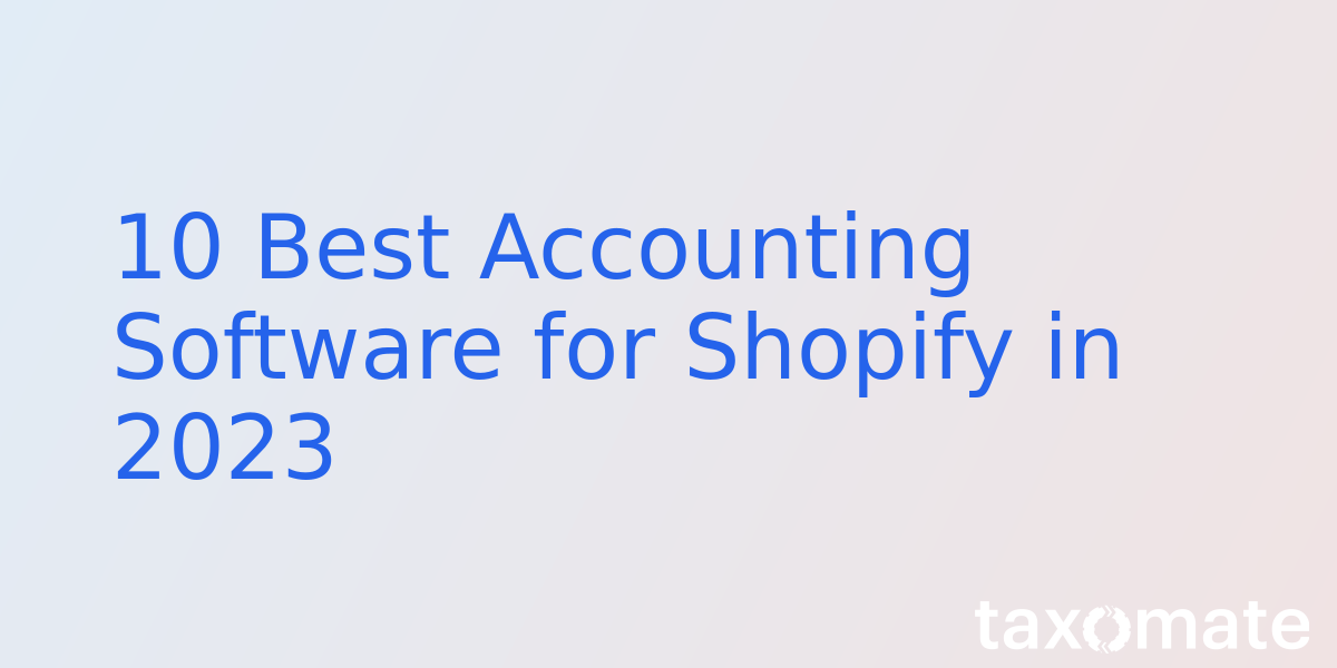 10 Best Accounting Software for Shopify in 2023