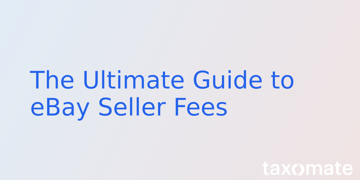 The Ultimate Guide to eBay Seller Fees
