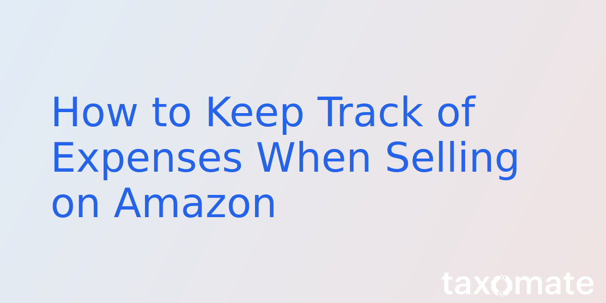 How to Keep Track of Expenses When Selling on Amazon
