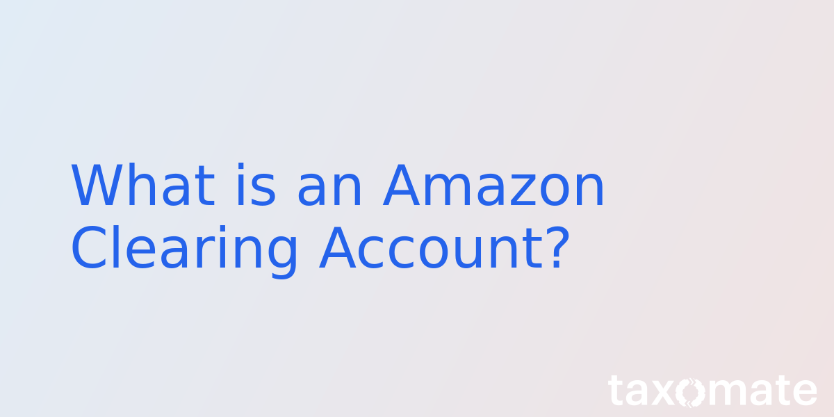 What is an Amazon Clearing Account?